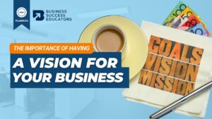 The Importance of Having a Vision for Your Small Business