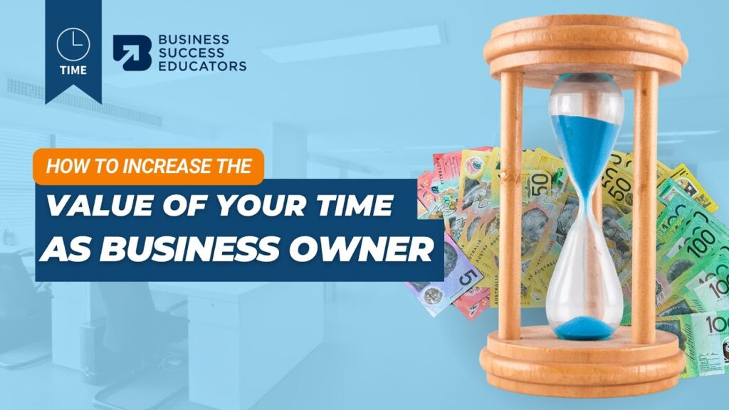 How to Increase the Value of Your Time as a Small Business Owner